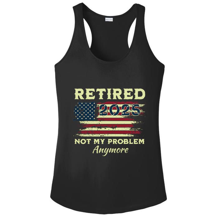 Retired 2025 Not My Problem Anymore Retirement American Flag Ladies PosiCharge Competitor Racerback Tank