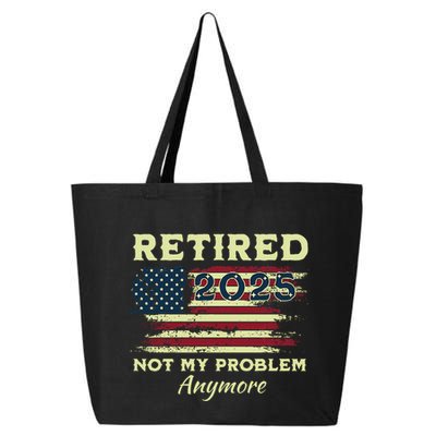 Retired 2025 Not My Problem Anymore Retirement American Flag 25L Jumbo Tote
