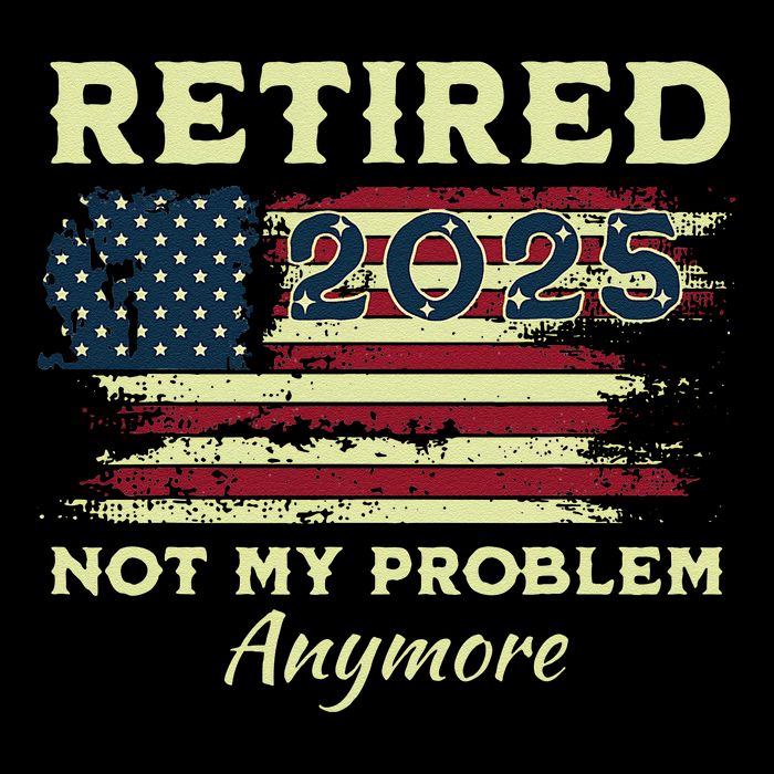 Retired 2025 Not My Problem Anymore Retirement American Flag Baby Bodysuit
