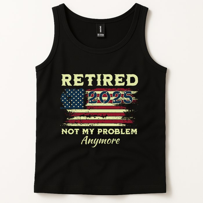 Retired 2025 Not My Problem Anymore Retirement American Flag Tank Top