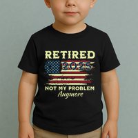 Retired 2025 Not My Problem Anymore Retirement American Flag Toddler T-Shirt
