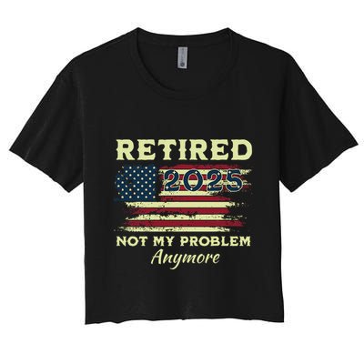 Retired 2025 Not My Problem Anymore Retirement American Flag Crop Top