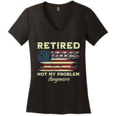 Retired 2025 Not My Problem Anymore Retirement American Flag Women's V-Neck T-Shirt