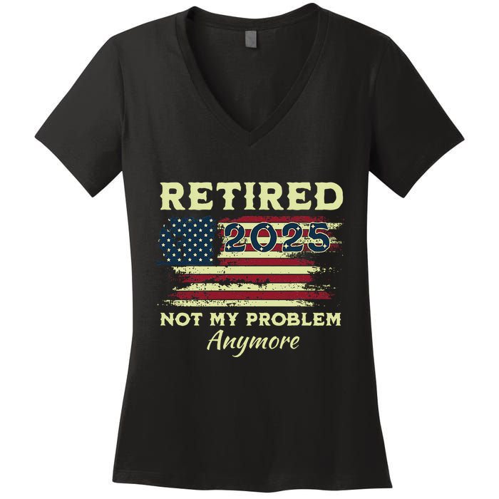 Retired 2025 Not My Problem Anymore Retirement American Flag Women's V-Neck T-Shirt