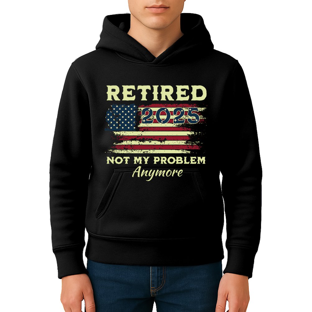 Retired 2025 Not My Problem Anymore Retirement American Flag Kids Hoodie