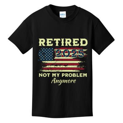 Retired 2025 Not My Problem Anymore Retirement American Flag Kids T-Shirt