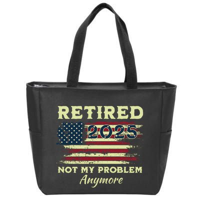 Retired 2025 Not My Problem Anymore Retirement American Flag Zip Tote Bag