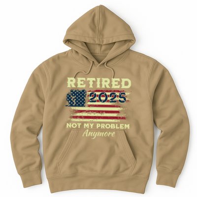 Retired 2025 Not My Problem Anymore Retirement American Flag Hoodie
