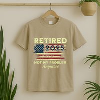 Retired 2025 Not My Problem Anymore Retirement American Flag T-Shirt