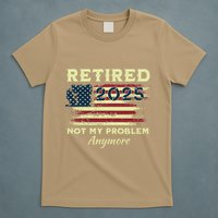 Retired 2025 Not My Problem Anymore Retirement American Flag T-Shirt