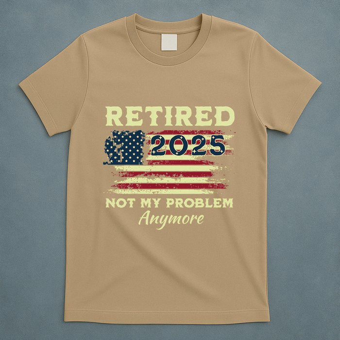 Retired 2025 Not My Problem Anymore Retirement American Flag T-Shirt