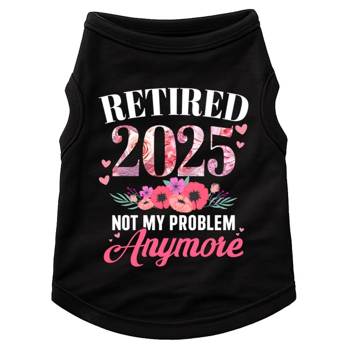 Retired 2025 Not My Problem Anymore Floral Retiret Meaningful Gift Doggie Tank