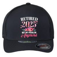 Retired 2025 Not My Problem Anymore Floral Retiret Meaningful Gift Flexfit Unipanel Trucker Cap
