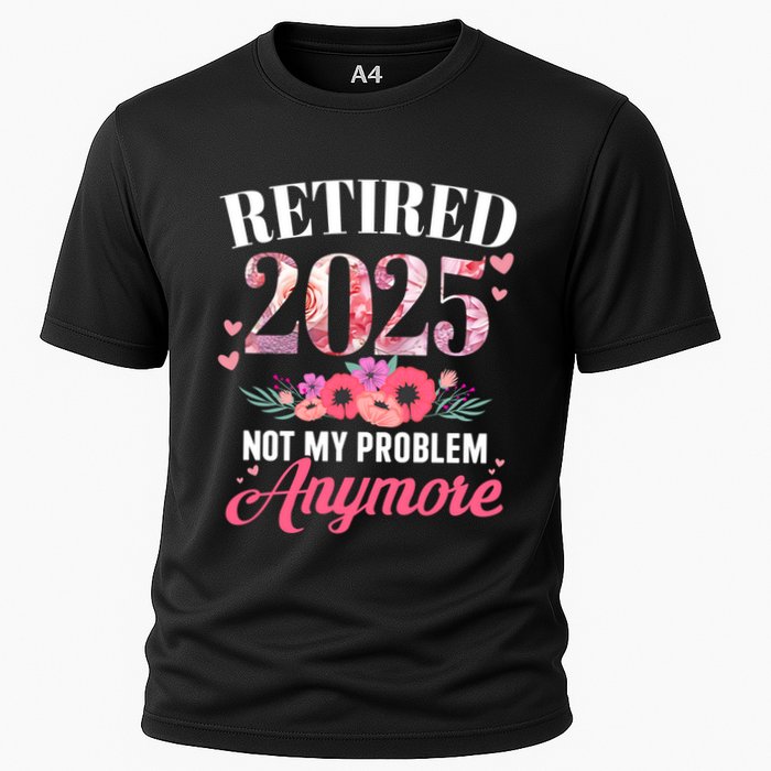 Retired 2025 Not My Problem Anymore Floral Retiret Meaningful Gift Performance Shirt