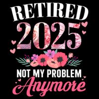 Retired 2025 Not My Problem Anymore Floral Retiret Meaningful Gift Bucket Hat