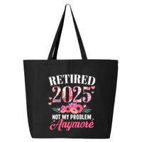 Retired 2025 Not My Problem Anymore Floral Retiret Meaningful Gift 25L Jumbo Tote