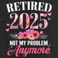 Retired 2025 Not My Problem Anymore Floral Retiret Meaningful Gift Trucker Hat