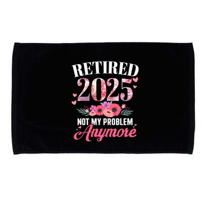 Retired 2025 Not My Problem Anymore Floral Retiret Meaningful Gift Microfiber Hand Towel