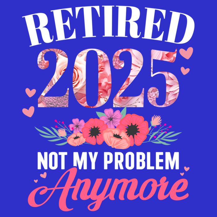 Retired 2025 Not My Problem Anymore Floral Retiret Meaningful Gift Apron