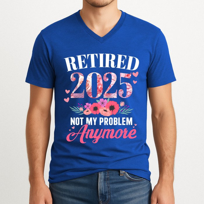 Retired 2025 Not My Problem Anymore Floral Retiret Meaningful Gift V-Neck T-Shirt