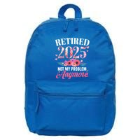 Retired 2025 Not My Problem Anymore Floral Retiret Meaningful Gift 16 in Basic Backpack