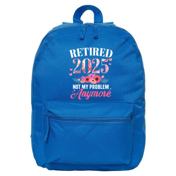 Retired 2025 Not My Problem Anymore Floral Retiret Meaningful Gift 16 in Basic Backpack