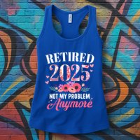 Retired 2025 Not My Problem Anymore Floral Retiret Meaningful Gift Womens Tank Top