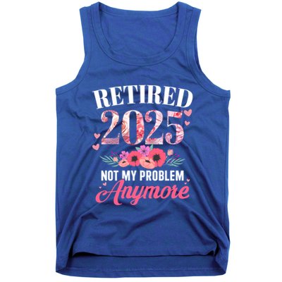 Retired 2025 Not My Problem Anymore Floral Retiret Meaningful Gift Tank Top
