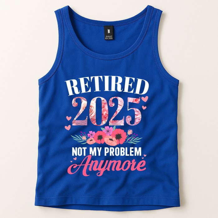 Retired 2025 Not My Problem Anymore Floral Retiret Meaningful Gift Tank Top