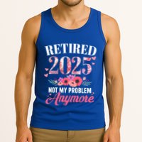 Retired 2025 Not My Problem Anymore Floral Retiret Meaningful Gift Tank Top