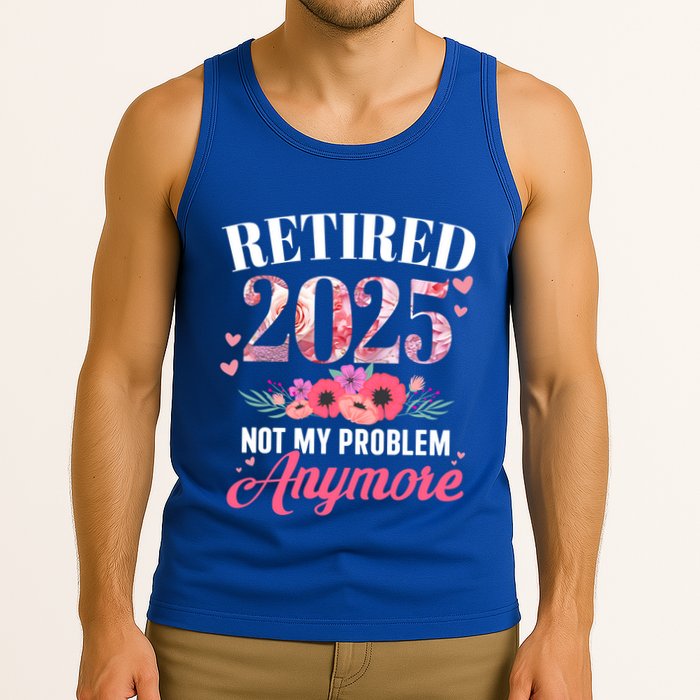 Retired 2025 Not My Problem Anymore Floral Retiret Meaningful Gift Tank Top