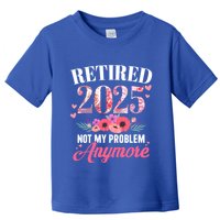 Retired 2025 Not My Problem Anymore Floral Retiret Meaningful Gift Toddler T-Shirt