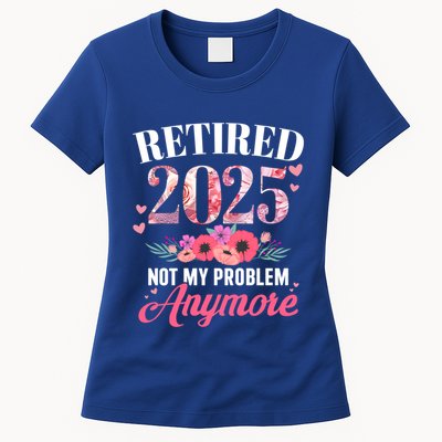 Retired 2025 Not My Problem Anymore Floral Retiret Meaningful Gift Womens T-Shirt