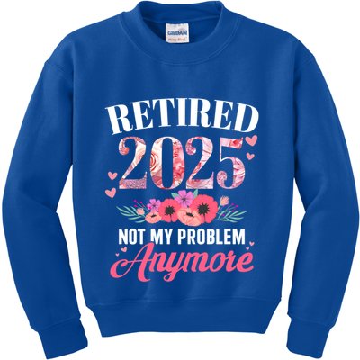 Retired 2025 Not My Problem Anymore Floral Retiret Meaningful Gift Kids Sweatshirt