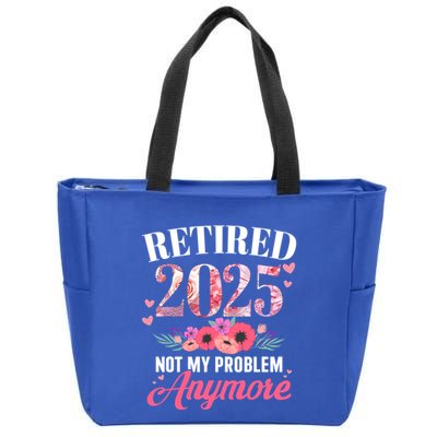 Retired 2025 Not My Problem Anymore Floral Retiret Meaningful Gift Zip Tote Bag