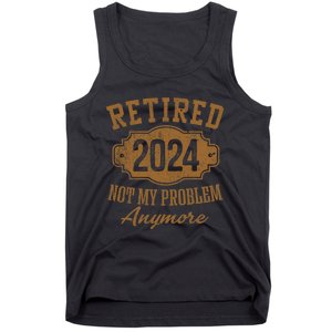 Retired 2024 Not My Problem Anymore Tank Top