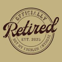 Retirement 2025 Retired 2025 Not My Problem Anymore Vintage T-Shirt