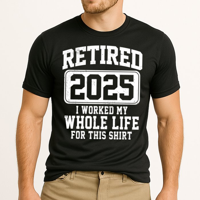 Retired 2025 Retirement I Worked My Whole Life Performance Shirt