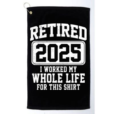 Retired 2025 Retirement I Worked My Whole Life Golf Towel
