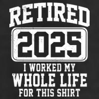 Retired 2025 Retirement I Worked My Whole Life Golf Towel