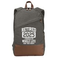 Retired 2025 Retirement I Worked My Whole Life Cotton Canvas Backpack