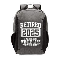Retired 2025 Retirement I Worked My Whole Life Vector Backpack