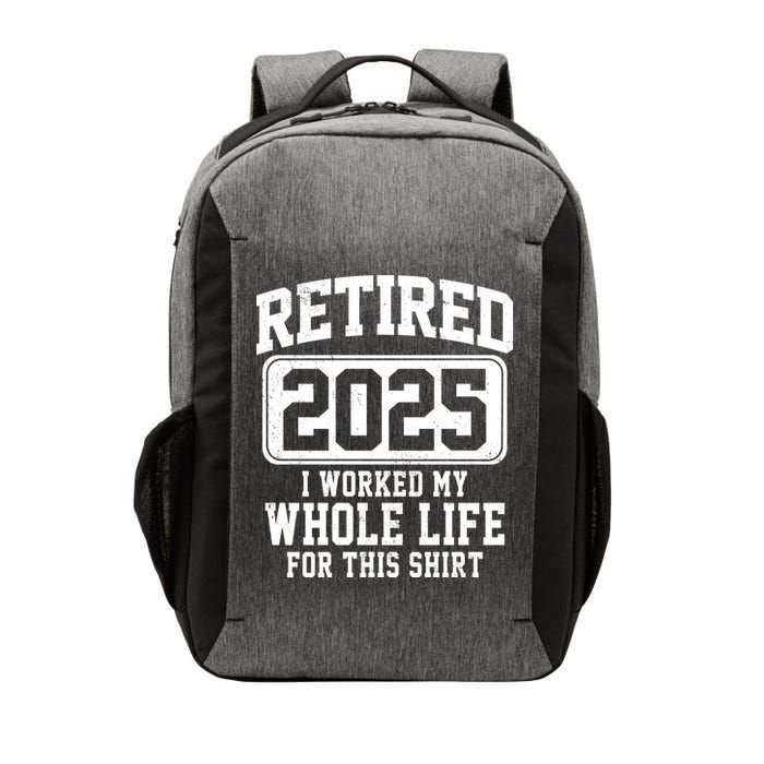 Retired 2025 Retirement I Worked My Whole Life Vector Backpack