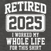 Retired 2025 Retirement I Worked My Whole Life Vector Backpack