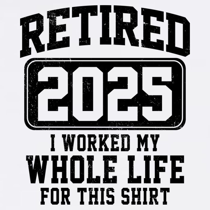 Retired 2025 Retirement I Worked My Whole Life Garment-Dyed Sweatshirt