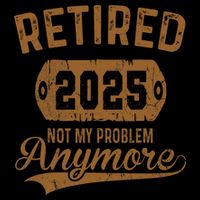 Retired 2025 Retirement Not My Problem Anymore Retirement  Mousepad