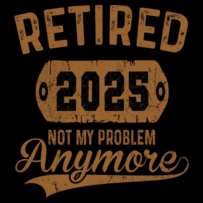Retired 2025 Retirement Not My Problem Anymore Retirement  Mousepad