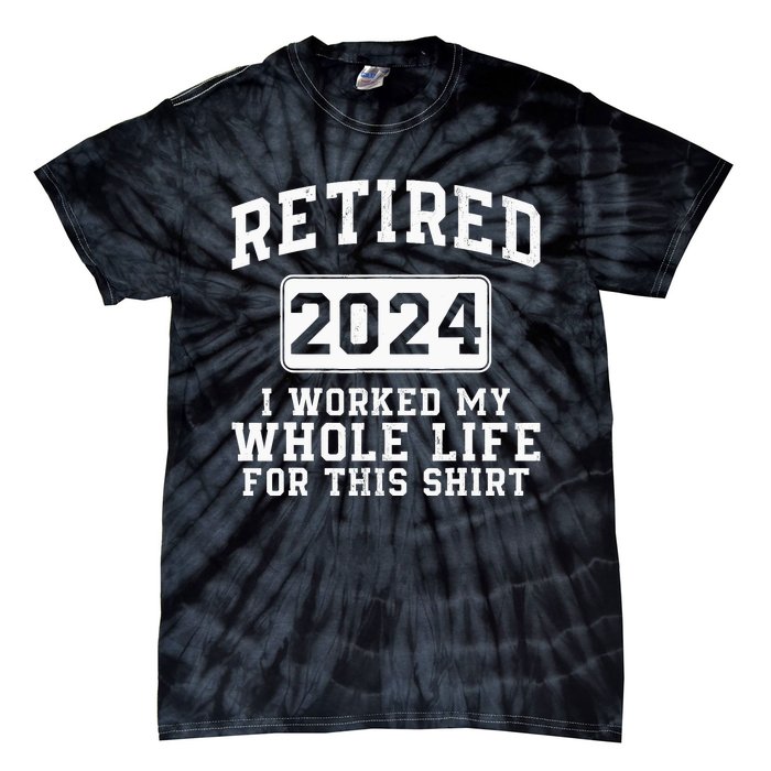 Retired 2024 Retirement Humor Tie-Dye T-Shirt