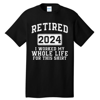 Retired 2024 Retirement Humor Tall T-Shirt