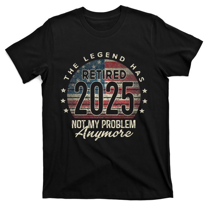 Retirement 2025 Retired Not My Problem Anymore American Flag T-Shirt